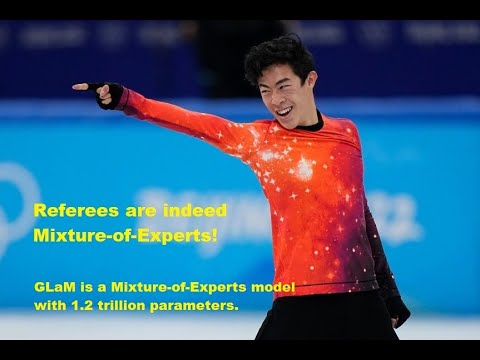 Is Nathan Chen's 4 Flip scored by Mixture-of-Experts? Part 2: GLaM:Efficient Scaling of LMs with MoE